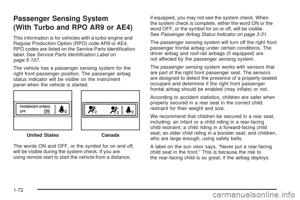 CHEVROLET HHR 2009 1.G Owners Manual Passenger Sensing System
(With Turbo and RPO AR9 or AE4)
This information is for vehicles with a turbo engine and
Regular Production Option (RPO) code AR9 or AE4.
RPO codes are listed on the Service P CHEVROLET HHR 2009 1.G Owners Manual Passenger Sensing System
(With Turbo and RPO AR9 or AE4)
This information is for vehicles with a turbo engine and
Regular Production Option (RPO) code AR9 or AE4.
RPO codes are listed on the Service P