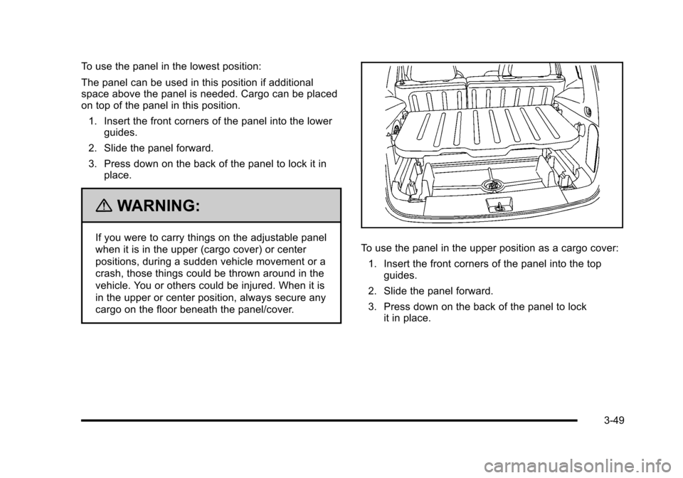 CHEVROLET HHR 2010 1.G Owners Manual To use the panel in the lowest position:
The panel can be used in this position if additional
space above the panel is needed. Cargo can be placed
on top of the panel in this position.1. Insert the fr