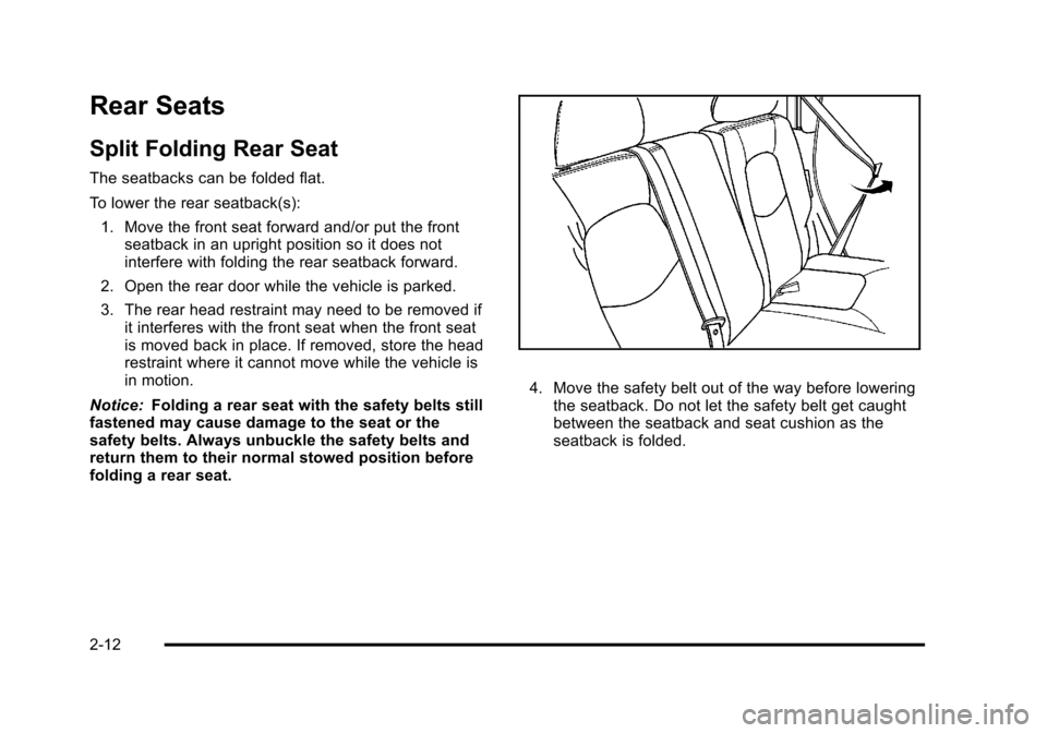 CHEVROLET HHR 2011 1.G Owners Manual Black plate (12,1)Chevrolet HHR Owner Manual - 2011
Rear Seats
Split Folding Rear Seat
The seatbacks can be folded flat.
To lower the rear seatback(s):1. Move the front seat forward and/or put the fro