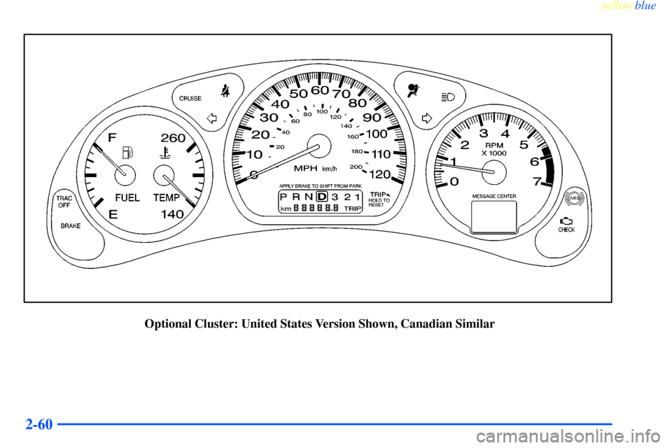 CHEVROLET IMPALA 2000 8.G Owners Manual yellowblue     
2-60
 Optional Cluster: United States Version Shown, Canadian Similar 