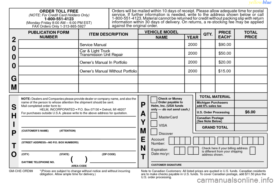 CHEVROLET IMPALA 2000 8.G Owners Manual yellowblue     
8-13
PUBLICATION FORM
NUMBEROrders will be mailed within 10 days of receipt. Please allow adequate time for postal
service. If further information is needed, write to the address shown