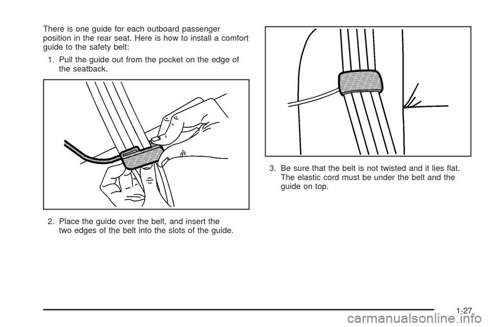 CHEVROLET IMPALA 2008 9.G Owners Manual There is one guide for each outboard passenger
position in the rear seat. Here is how to install a comfort
guide to the safety belt:
1. Pull the guide out from the pocket on the edge of
the seatback.
