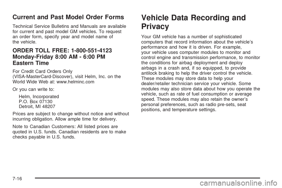 CHEVROLET IMPALA 2008 9.G Owners Manual Current and Past Model Order Forms
Technical Service Bulletins and Manuals are available
for current and past model GM vehicles. To request
an order form, specify year and model name of
the vehicle.
O