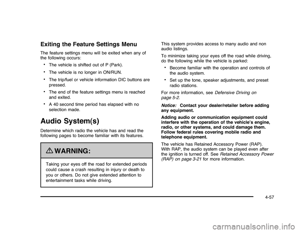 CHEVROLET IMPALA 2010 9.G Owners Manual Exiting the Feature Settings MenuThe feature settings menu will be exited when any of
the following occurs:•
The vehicle is shifted out of P (Park).
•
The vehicle is no longer in ON/RUN.
•
The t