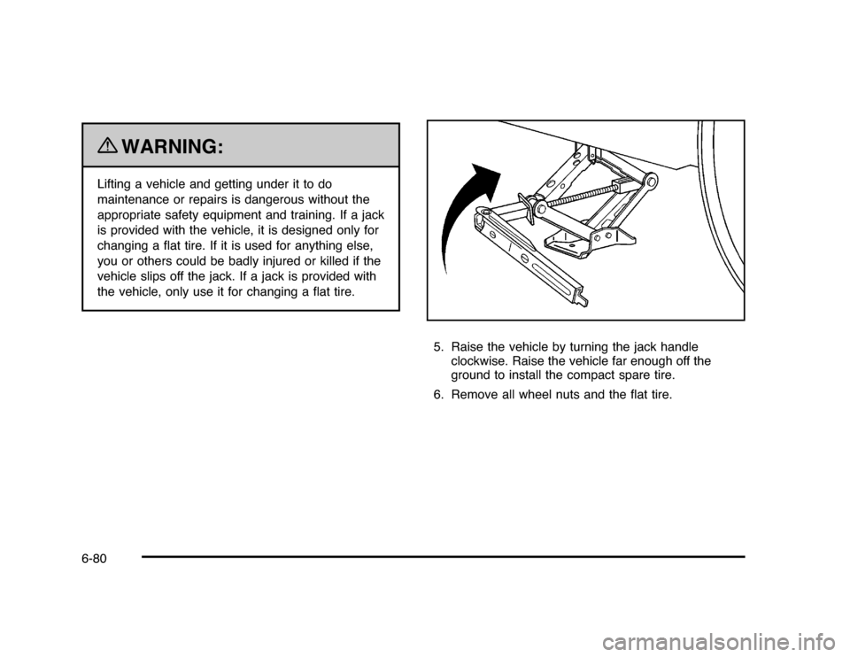 CHEVROLET IMPALA 2010 9.G Owners Manual {
WARNING:
Lifting a vehicle and getting under it to do
maintenance or repairs is dangerous without the
appropriate safety equipment and training. If a jack
is provided with the vehicle, it is designe