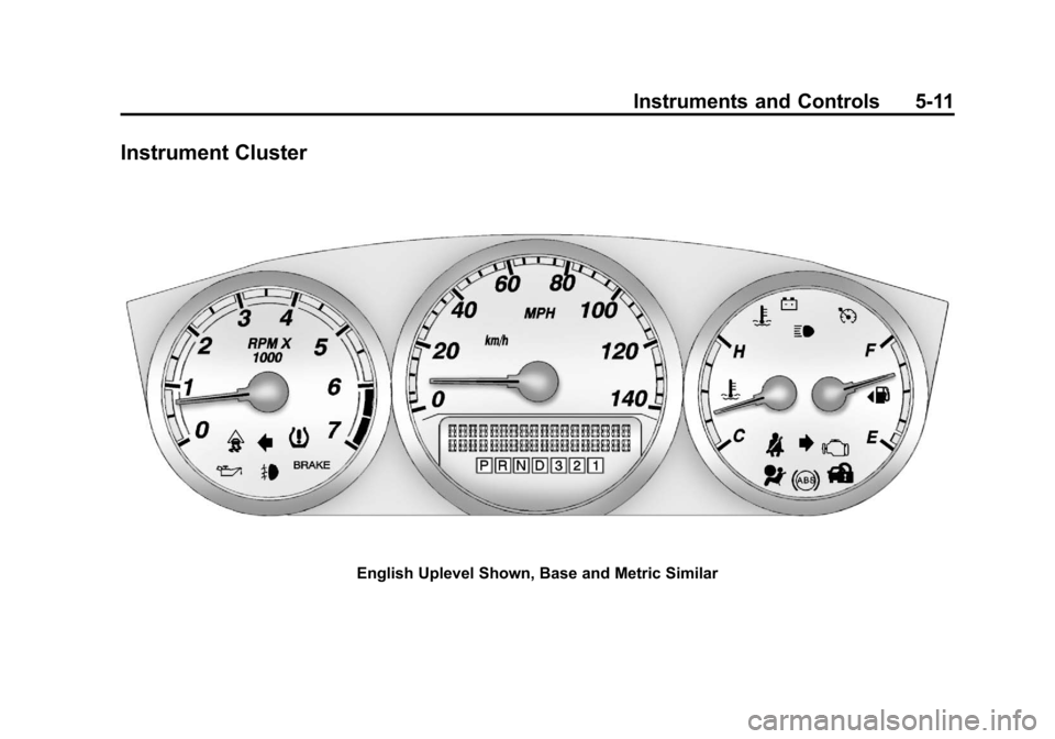 CHEVROLET IMPALA 2011 9.G Owners Manual Black plate (11,1)Chevrolet Impala Owner Manual - 2011
Instruments and Controls 5-11
Instrument Cluster
English Uplevel Shown, Base and Metric Similar 