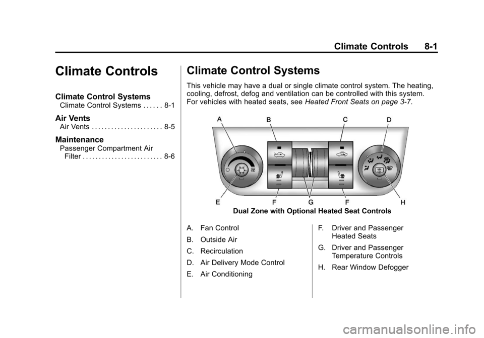 CHEVROLET IMPALA 2011 9.G Owners Manual Black plate (1,1)Chevrolet Impala Owner Manual - 2011
Climate Controls 8-1
Climate Controls
Climate Control Systems
Climate Control Systems . . . . . . 8-1
Air Vents
Air Vents . . . . . . . . . . . . 