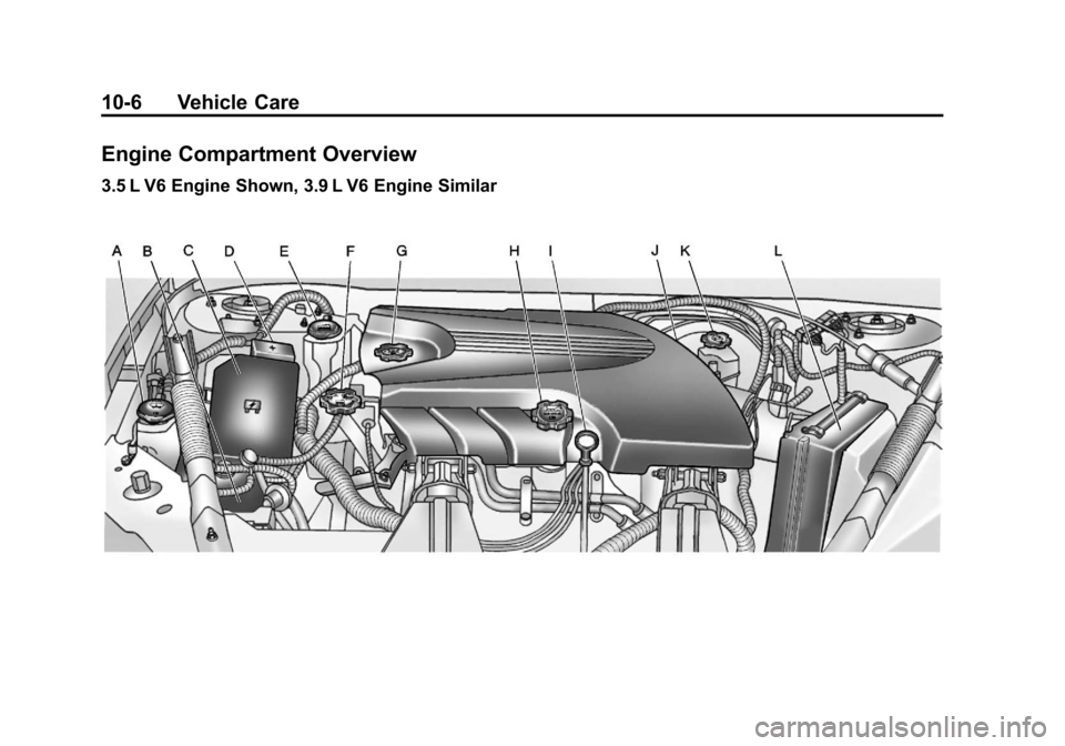 CHEVROLET IMPALA 2011 9.G Owners Manual Black plate (6,1)Chevrolet Impala Owner Manual - 2011
10-6 Vehicle Care
Engine Compartment Overview
3.5 L V6 Engine Shown, 3.9 L V6 Engine Similar 