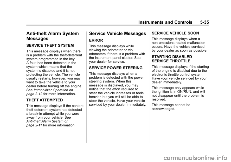 CHEVROLET IMPALA 2012 9.G Owners Manual Black plate (35,1)Chevrolet Impala Owner Manual - 2012
Instruments and Controls 5-35
Anti-theft Alarm System
Messages
SERVICE THEFT SYSTEM
This message displays when there
is a problem with the theft-