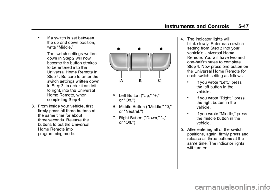CHEVROLET IMPALA 2012 9.G Owners Manual Black plate (47,1)Chevrolet Impala Owner Manual - 2012
Instruments and Controls 5-47
.If a switch is set between
the up and down position,
write“Middle.”
The switch settings written
down in Step 2