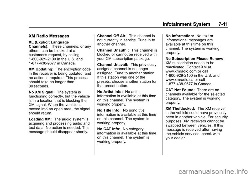 CHEVROLET IMPALA 2012 9.G Owners Manual Black plate (11,1)Chevrolet Impala Owner Manual - 2012
Infotainment System 7-11
XM Radio Messages
XL (Explicit Language
Channels):These channels, or any
others, can be blocked at a
customers request,