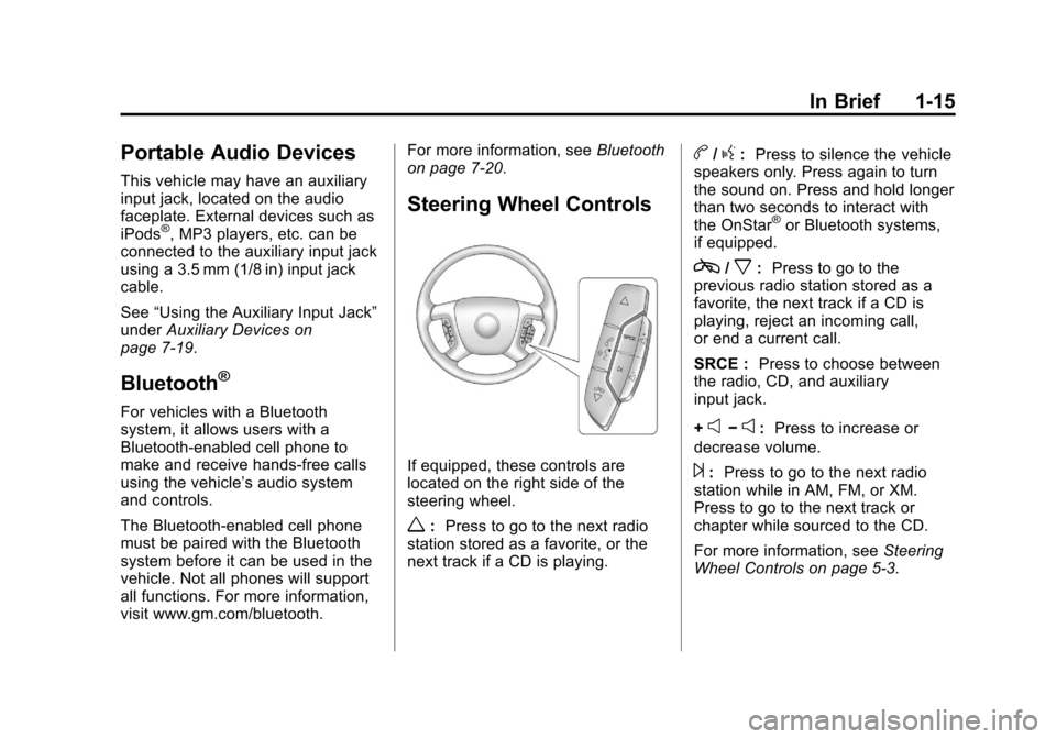CHEVROLET IMPALA 2012 9.G Owners Manual Black plate (15,1)Chevrolet Impala Owner Manual - 2012
In Brief 1-15
Portable Audio Devices
This vehicle may have an auxiliary
input jack, located on the audio
faceplate. External devices such as
iPod