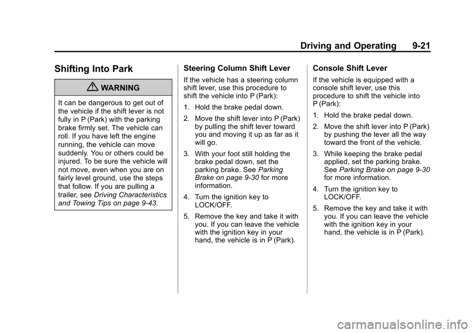 CHEVROLET IMPALA 2012 9.G Owners Manual Black plate (21,1)Chevrolet Impala Owner Manual - 2012
Driving and Operating 9-21
Shifting Into Park
{WARNING
It can be dangerous to get out of
the vehicle if the shift lever is not
fully in P (Park) 