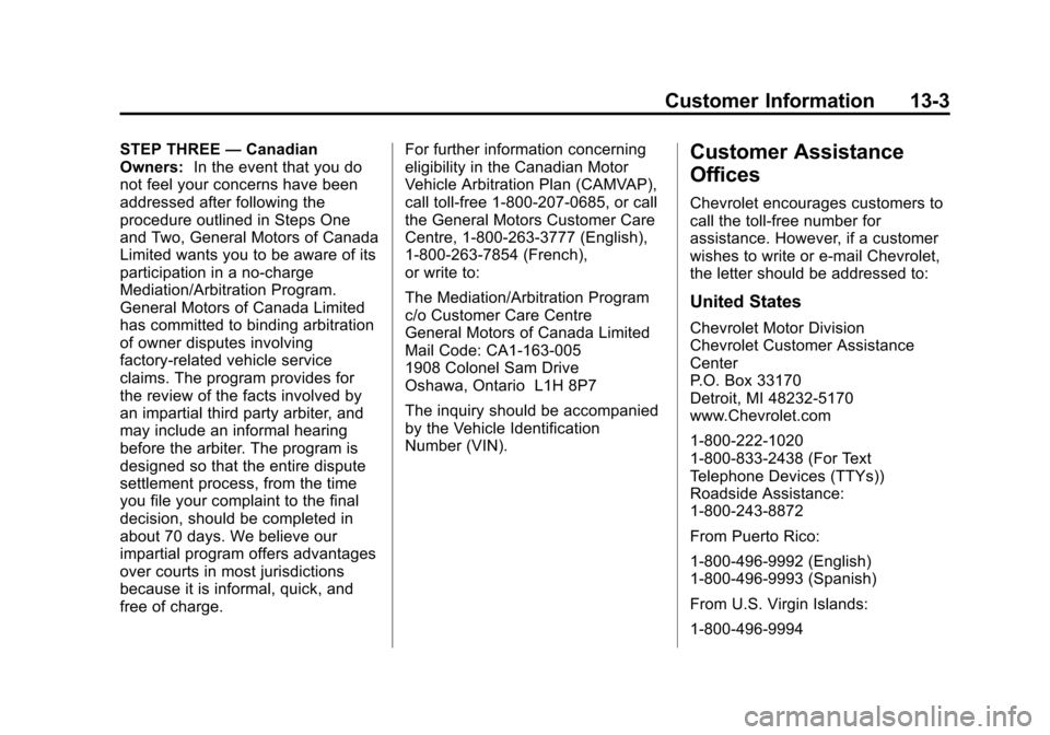 CHEVROLET IMPALA 2012 9.G Owners Manual Black plate (3,1)Chevrolet Impala Owner Manual - 2012
Customer Information 13-3
STEP THREE—Canadian
Owners: In the event that you do
not feel your concerns have been
addressed after following the
pr