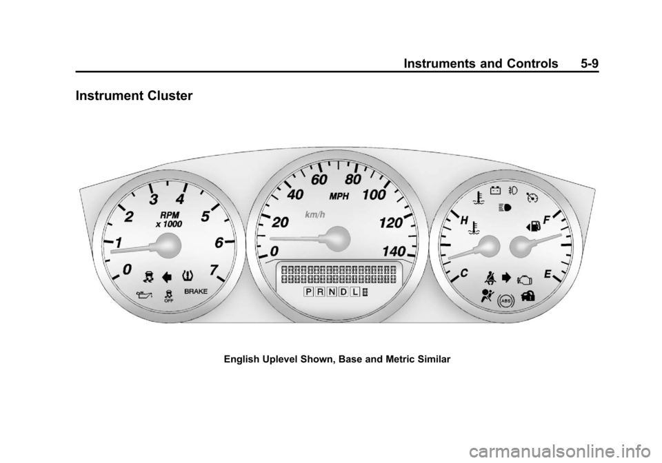 CHEVROLET IMPALA 2013 9.G Owners Manual Black plate (9,1)Chevrolet Impala Owner Manual - 2013 - crc - 8/27/12
Instruments and Controls 5-9
Instrument Cluster
English Uplevel Shown, Base and Metric Similar 