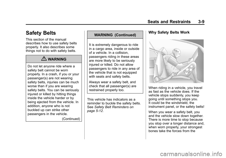 CHEVROLET IMPALA 2013 9.G Owners Manual Black plate (9,1)Chevrolet Impala Owner Manual - 2013 - crc - 8/27/12
Seats and Restraints 3-9
Safety Belts
This section of the manual
describes how to use safety belts
properly. It also describes som