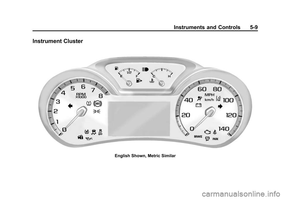 CHEVROLET IMPALA 2014 10.G Owners Manual Black plate (9,1)Chevrolet Impala Owner Manual (GMNA-Localizing-U.S./Canada-5772216) -
2014 - 2nd crc - 5/14/13
Instruments and Controls 5-9
Instrument Cluster
English Shown, Metric Similar 