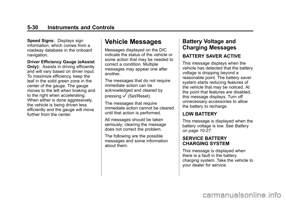 CHEVROLET IMPALA 2014 10.G Owners Manual Black plate (30,1)Chevrolet Impala Owner Manual (GMNA-Localizing-U.S./Canada-5772216) -
2014 - 2nd crc - 5/14/13
5-30 Instruments and Controls
Speed Signs:Displays sign
information, which comes from a