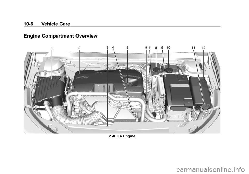 CHEVROLET IMPALA 2014 10.G Owners Manual Black plate (6,1)Chevrolet Impala Owner Manual (GMNA-Localizing-U.S./Canada-5772216) -
2014 - 2nd crc - 5/14/13
10-6 Vehicle Care
Engine Compartment Overview
2.4L L4 Engine 