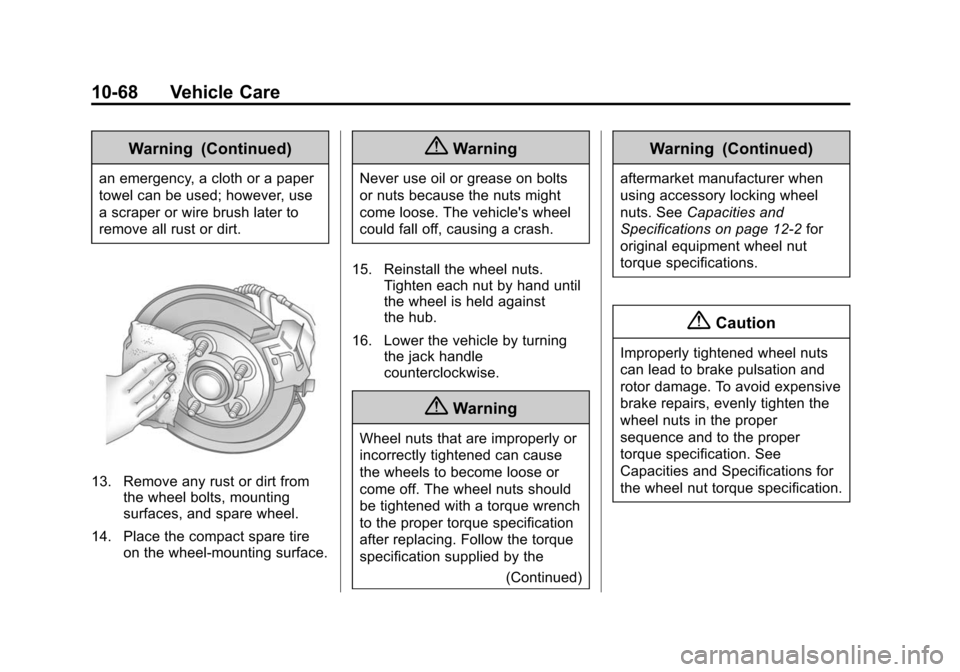 CHEVROLET IMPALA 2014 10.G Owners Manual Black plate (68,1)Chevrolet Impala Owner Manual (GMNA-Localizing-U.S./Canada-5772216) -
2014 - 2nd crc - 5/14/13
10-68 Vehicle Care
Warning (Continued)
an emergency, a cloth or a paper
towel can be us