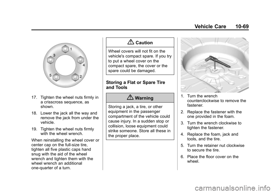 CHEVROLET IMPALA 2014 10.G Owners Manual Black plate (69,1)Chevrolet Impala Owner Manual (GMNA-Localizing-U.S./Canada-5772216) -
2014 - 2nd crc - 5/14/13
Vehicle Care 10-69
17. Tighten the wheel nuts firmly ina crisscross sequence, as
shown.