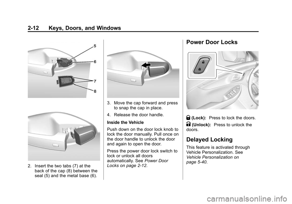 CHEVROLET IMPALA 2014 10.G Owners Manual Black plate (12,1)Chevrolet Impala Owner Manual (GMNA-Localizing-U.S./Canada-5772216) -
2014 - 2nd crc - 5/14/13
2-12 Keys, Doors, and Windows
2. Insert the two tabs (7) at theback of the cap (8) betw