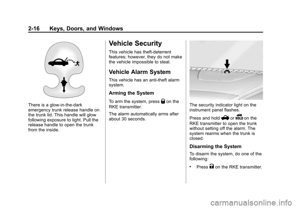 CHEVROLET IMPALA 2014 10.G Owners Manual Black plate (16,1)Chevrolet Impala Owner Manual (GMNA-Localizing-U.S./Canada-5772216) -
2014 - 2nd crc - 5/14/13
2-16 Keys, Doors, and Windows
There is a glow-in-the-dark
emergency trunk release handl