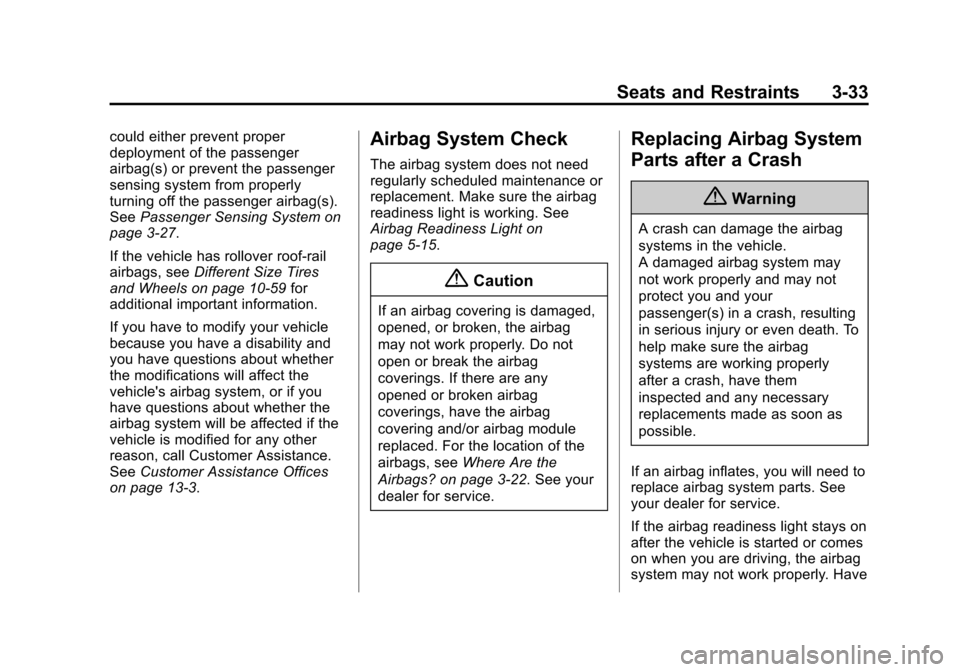 CHEVROLET IMPALA 2014 10.G Owners Manual Black plate (33,1)Chevrolet Impala Owner Manual (GMNA-Localizing-U.S./Canada-5772216) -
2014 - 2nd crc - 5/14/13
Seats and Restraints 3-33
could either prevent proper
deployment of the passenger
airba CHEVROLET IMPALA 2014 10.G Owners Manual Black plate (33,1)Chevrolet Impala Owner Manual (GMNA-Localizing-U.S./Canada-5772216) -
2014 - 2nd crc - 5/14/13
Seats and Restraints 3-33
could either prevent proper
deployment of the passenger
airba