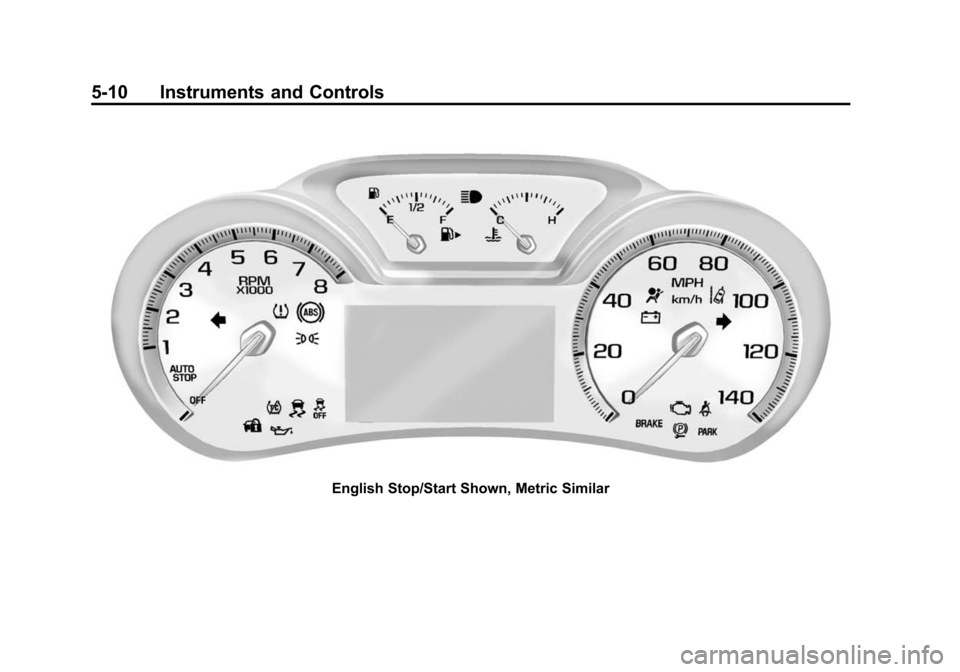 CHEVROLET IMPALA 2015 10.G Owners Manual Black plate (10,1)Chevrolet Impala Owner Manual (GMNA-Localizing-U.S./Canada-7576026) -
2015 - crc 2nd edition - 8/21/14
5-10 Instruments and Controls
English Stop/Start Shown, Metric Similar 
