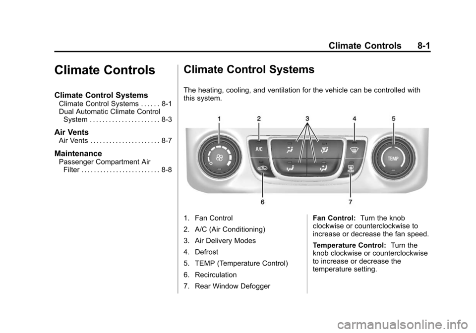 CHEVROLET IMPALA 2015 10.G Owners Manual Black plate (1,1)Chevrolet Impala Owner Manual (GMNA-Localizing-U.S./Canada-7576026) -
2015 - crc 2nd edition - 8/21/14
Climate Controls 8-1
Climate Controls
Climate Control Systems
Climate Control Sy