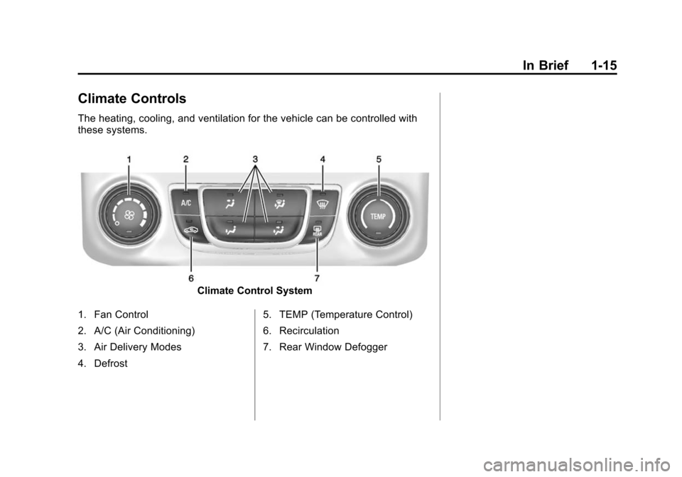 CHEVROLET IMPALA 2015 10.G Owners Manual Black plate (15,1)Chevrolet Impala Owner Manual (GMNA-Localizing-U.S./Canada-7576026) -
2015 - crc 2nd edition - 8/21/14
In Brief 1-15
Climate Controls
The heating, cooling, and ventilation for the ve