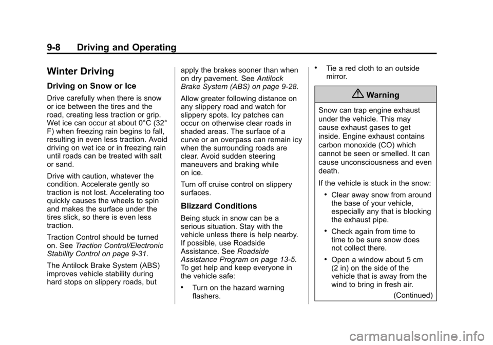 CHEVROLET IMPALA 2015 10.G Owners Manual Black plate (8,1)Chevrolet Impala Owner Manual (GMNA-Localizing-U.S./Canada-7576026) -
2015 - crc 2nd edition - 8/21/14
9-8 Driving and Operating
Winter Driving
Driving on Snow or Ice
Drive carefully 