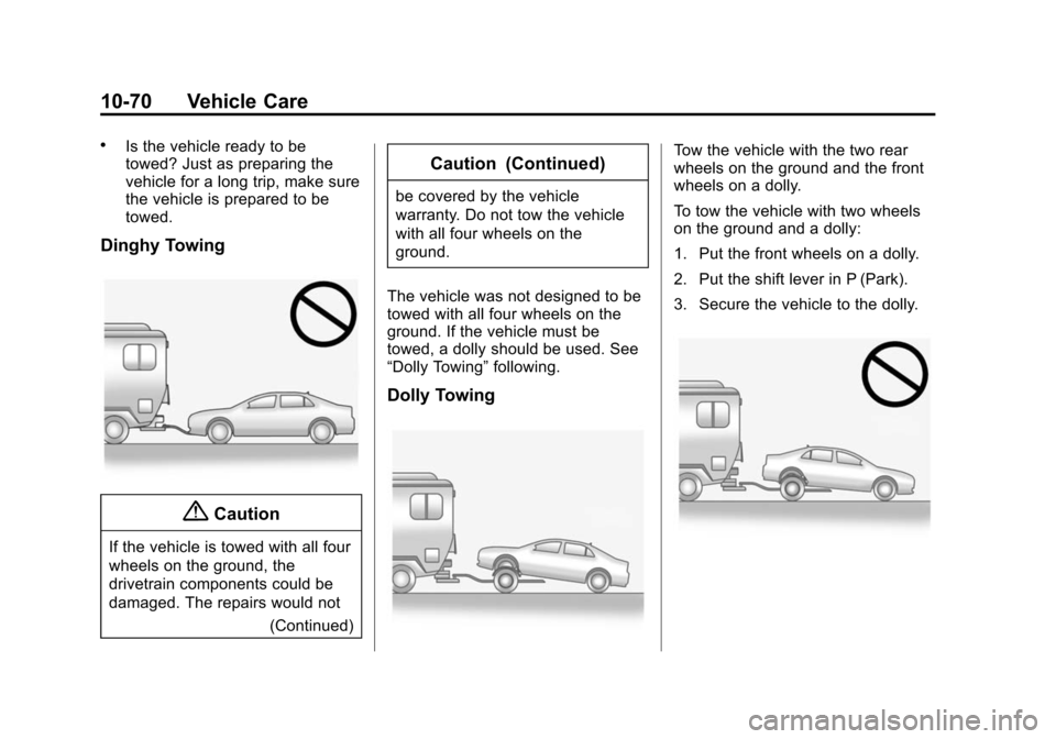 CHEVROLET IMPALA 2015 10.G Owners Manual Black plate (70,1)Chevrolet Impala Owner Manual (GMNA-Localizing-U.S./Canada-7576026) -
2015 - crc 2nd edition - 8/21/14
10-70 Vehicle Care
.Is the vehicle ready to be
towed? Just as preparing the
veh