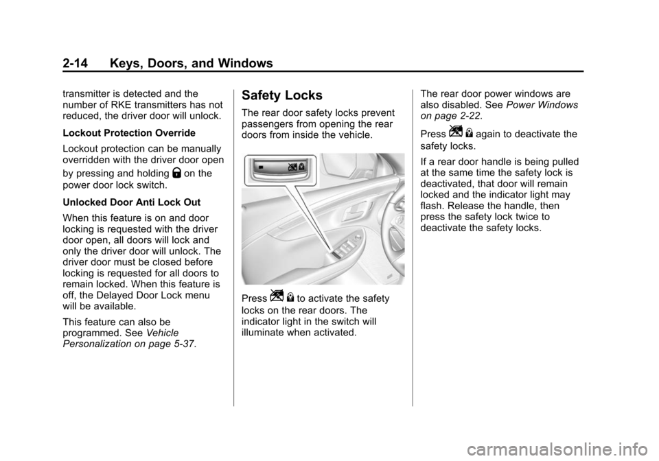 CHEVROLET IMPALA 2015 10.G Owners Manual Black plate (14,1)Chevrolet Impala Owner Manual (GMNA-Localizing-U.S./Canada-7576026) -
2015 - crc 2nd edition - 8/21/14
2-14 Keys, Doors, and Windows
transmitter is detected and the
number of RKE tra CHEVROLET IMPALA 2015 10.G Owners Manual Black plate (14,1)Chevrolet Impala Owner Manual (GMNA-Localizing-U.S./Canada-7576026) -
2015 - crc 2nd edition - 8/21/14
2-14 Keys, Doors, and Windows
transmitter is detected and the
number of RKE tra