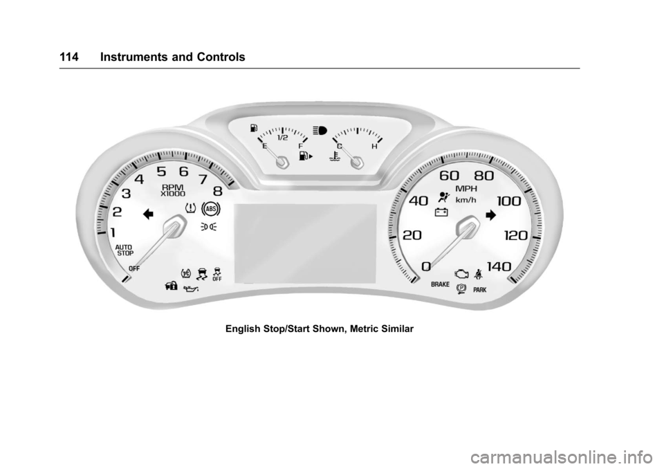 CHEVROLET IMPALA 2017 10.G Owners Manual Chevrolet Impala Owner Manual (GMNA-Localizing-U.S./Canada-9921197) -
2017 - crc - 3/30/16
114 Instruments and Controls
English Stop/Start Shown, Metric Similar 