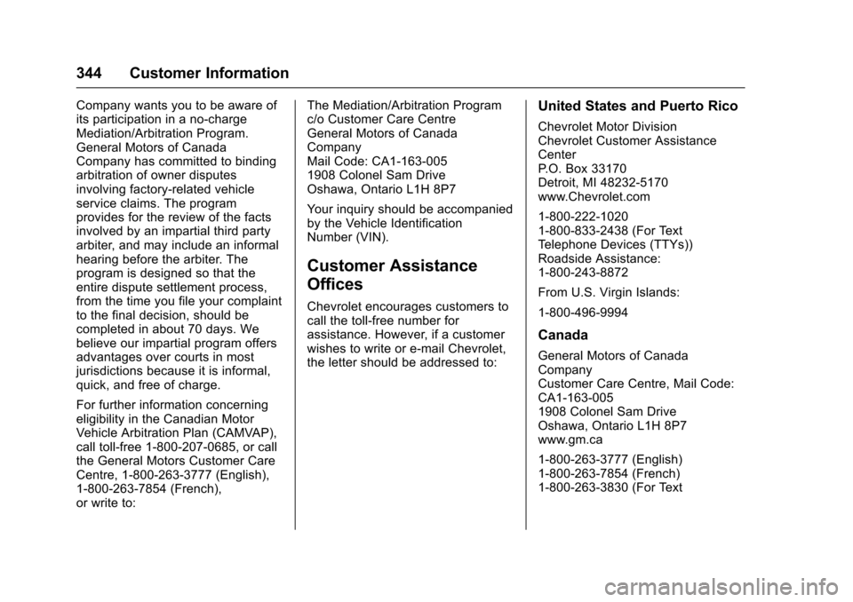 CHEVROLET IMPALA 2017 10.G Owners Manual Chevrolet Impala Owner Manual (GMNA-Localizing-U.S./Canada-9921197) -
2017 - crc - 3/30/16
344 Customer Information
Company wants you to be aware of
its participation in a no-charge
Mediation/Arbitrat