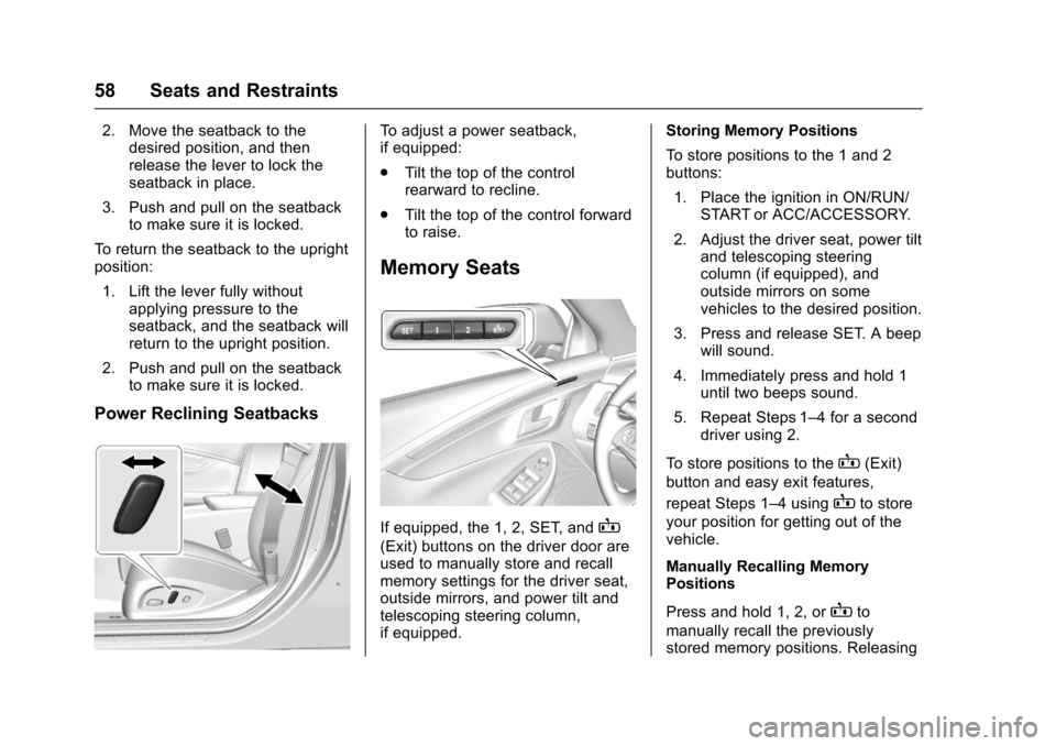 CHEVROLET IMPALA 2017 10.G Owners Manual Chevrolet Impala Owner Manual (GMNA-Localizing-U.S./Canada-9921197) -
2017 - crc - 3/30/16
58 Seats and Restraints
2. Move the seatback to thedesired position, and then
release the lever to lock the
s