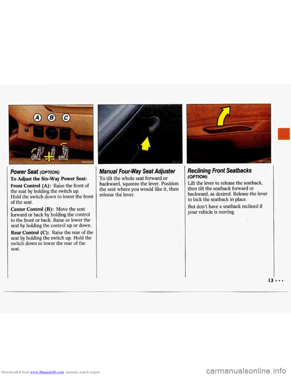 CHEVROLET LUMINA 1993 1.G Owners Manual Downloaded from www.Manualslib.com manuals search engine Power  Seat (opzronr) 
To Adjust  the Six-Way Power Seat: 
Front  Control 
(A): Raise  the front of 
the  seat  by holding  the switch up. 
Hol