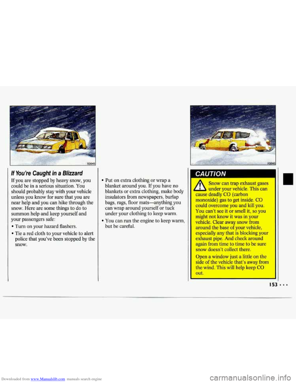 CHEVROLET LUMINA 1993 1.G Owners Manual Downloaded from www.Manualslib.com manuals search engine If You’re Caught in a Blizzard 
If you are stopped  by heavy  snow,  you 
could  be  in  a  serious  situation.  You 
should  probably  stay 