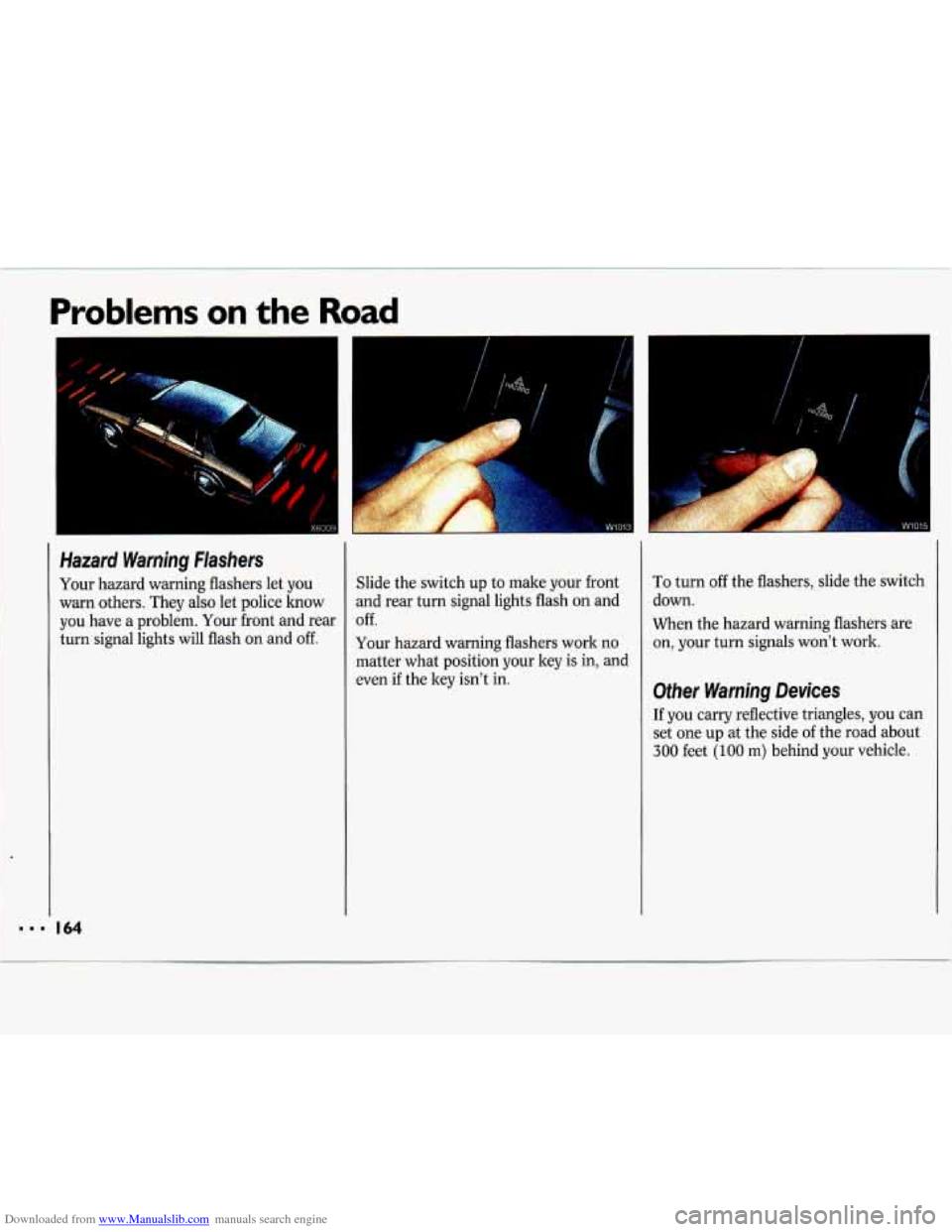 CHEVROLET LUMINA 1993 1.G Owners Manual Downloaded from www.Manualslib.com manuals search engine Problems on the Road 
.L 
Hazard  Warning  Flashers 
Your  hazard  warning  flashers  let  you warn  others.  They  also  let  police  know you