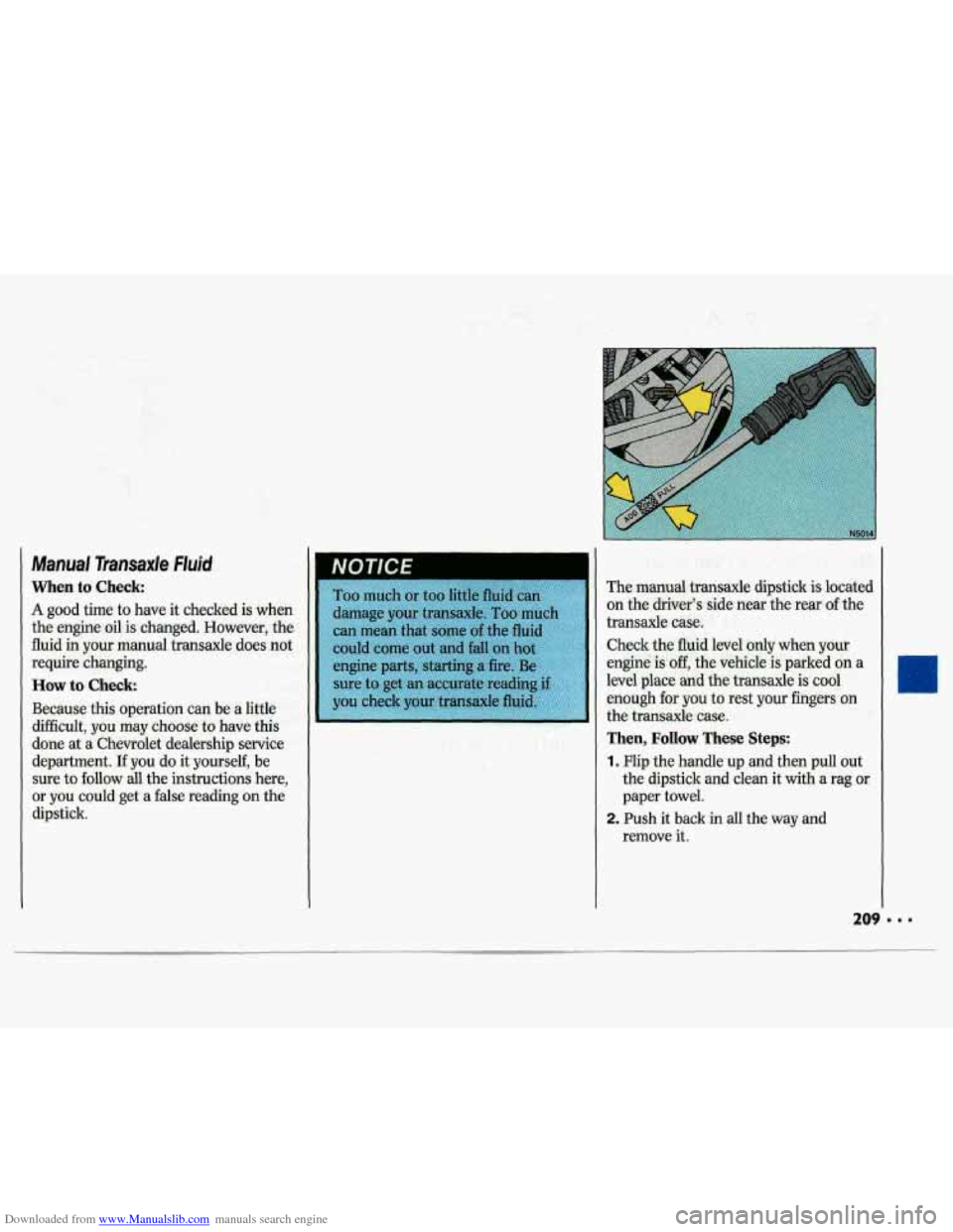 CHEVROLET LUMINA 1993 1.G Owners Manual Downloaded from www.Manualslib.com manuals search engine Manual Transaxle F/uid 
When to Check 
A good  time to have  it checked  is  when 
the  engine 
ail. is  changed.  However, tbe 
fluid  in your