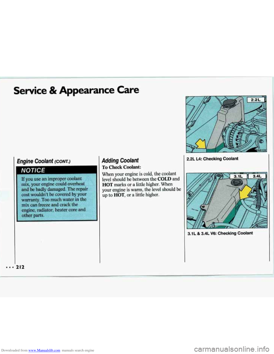 CHEVROLET LUMINA 1993 1.G Owners Manual Downloaded from www.Manualslib.com manuals search engine Service & Appearance  Care 
Engine  Coolant (CONT.) 
41 
Adding  Coolant 
To Check Coolant: 
When  your  engine is cold, the coolant 
level  sh