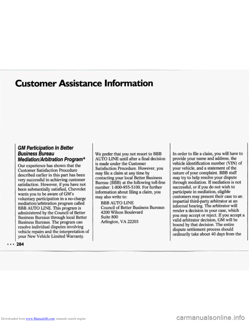 CHEVROLET LUMINA 1993 1.G Owners Manual Downloaded from www.Manualslib.com manuals search engine GM Participation In Better
Business Bureau
MediationlArbitration Program*
Our experience has shown that the
Customer Satisfaction CHEVROLET LUMINA 1993 1.G Owners Manual Downloaded from www.Manualslib.com manuals search engine GM Participation In Better
Business Bureau
MediationlArbitration Program*
Our experience has shown that the
Customer Satisfaction