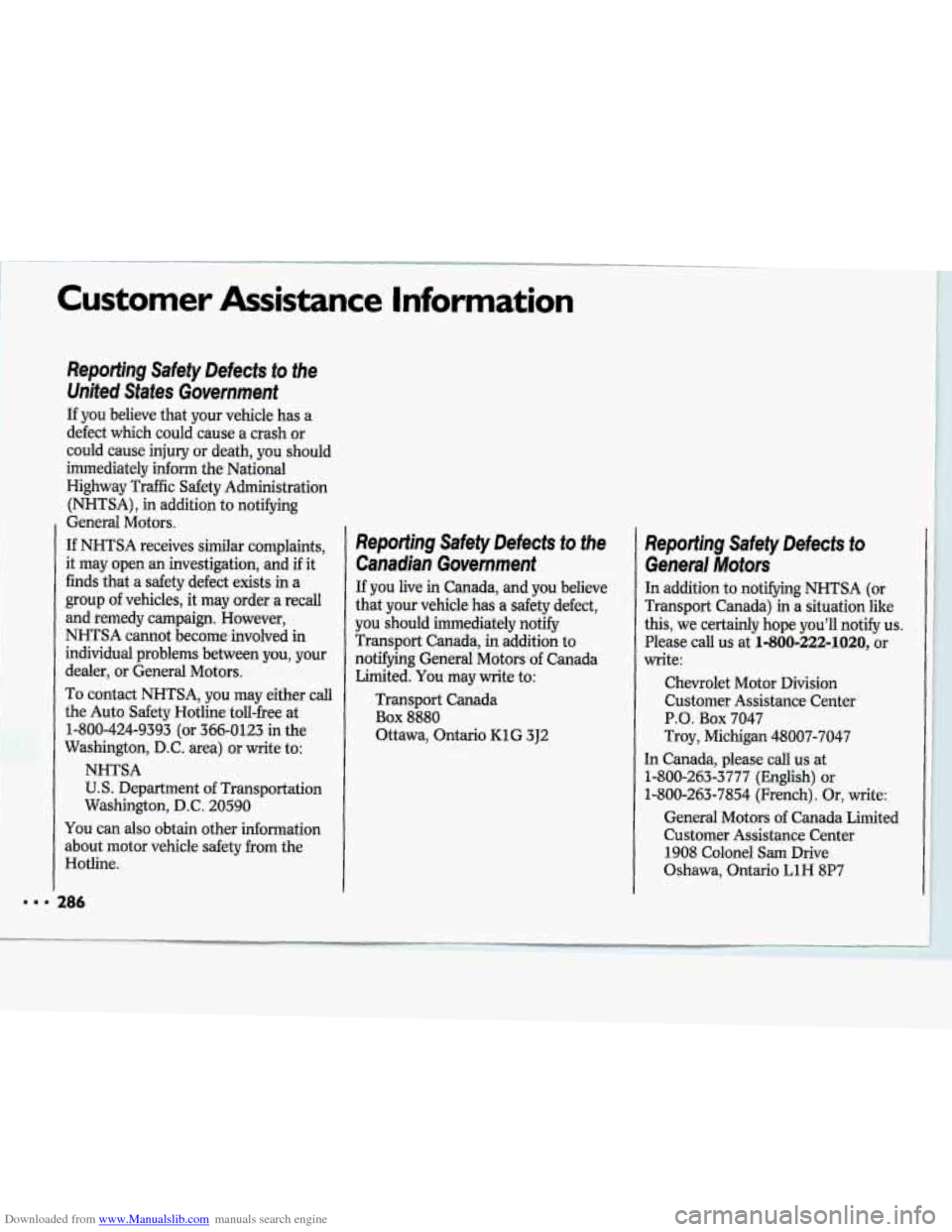 CHEVROLET LUMINA 1993 1.G Owners Manual Downloaded from www.Manualslib.com manuals search engine Reporting Safety Defects to the United States Government
If you believe that your vehicle has a
defect which could cause a cr CHEVROLET LUMINA 1993 1.G Owners Manual Downloaded from www.Manualslib.com manuals search engine Reporting Safety Defects to the United States Government
If you believe that your vehicle has a
defect which could cause a cr