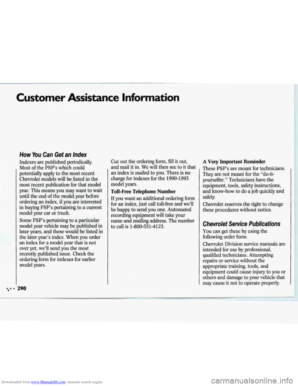 CHEVROLET LUMINA 1993 1.G Owners Manual Downloaded from www.Manualslib.com manuals search engine Customer Assistance Information
c ” A
How You Can Get an Index
Indexes are published periodically.
Most of the
PSP’s which could
p CHEVROLET LUMINA 1993 1.G Owners Manual Downloaded from www.Manualslib.com manuals search engine Customer Assistance Information
c ” A
How You Can Get an Index
Indexes are published periodically.
Most of the
PSP’s which could
p