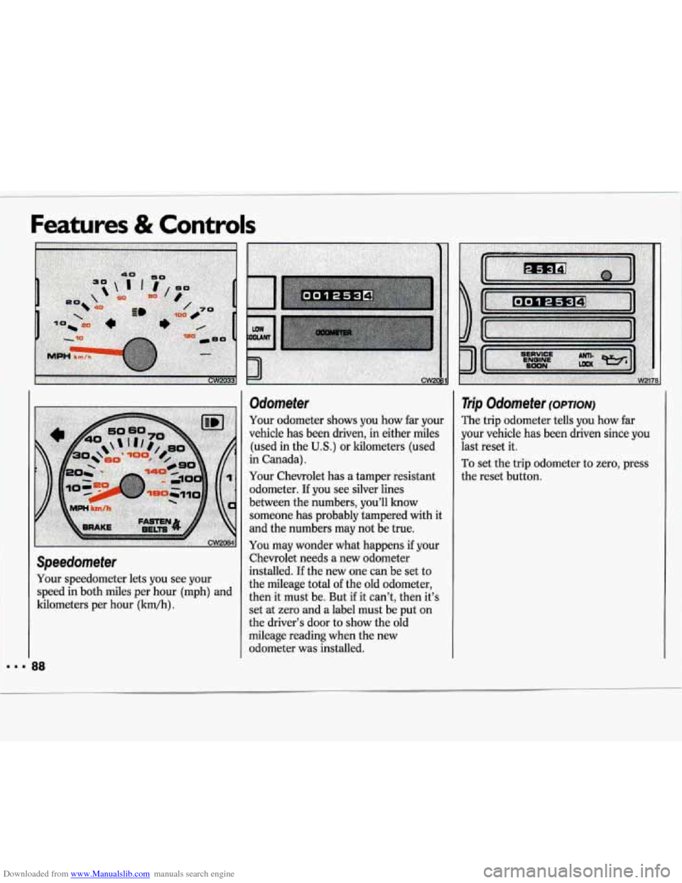 CHEVROLET LUMINA 1993 1.G Owners Manual Downloaded from www.Manualslib.com manuals search engine Speedometer 
Your  speedometer  lets  you  see  your speed  in  both  miles  per  hour  (mph) and 
kilometers  per  hour  (kdh) 
. 
Odometer 
Y