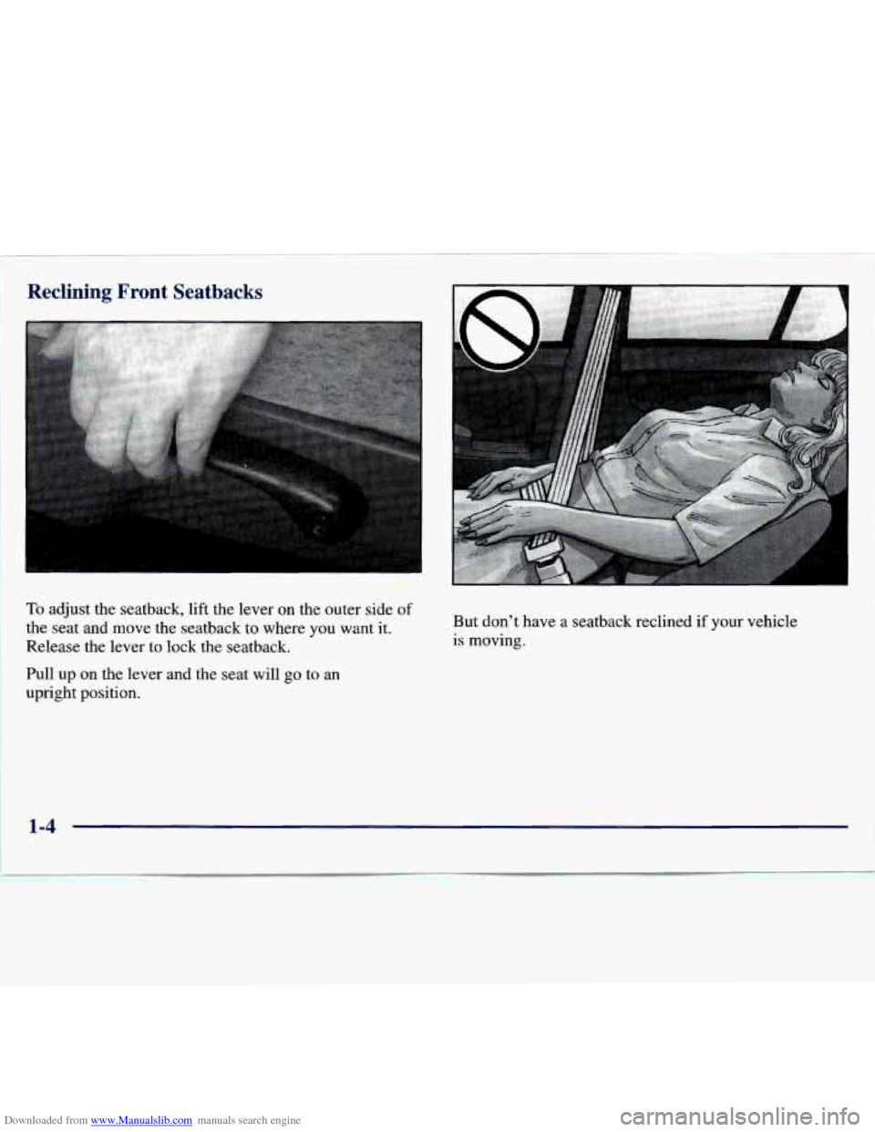 CHEVROLET MALIBU 1997 5.G Owners Manual Downloaded from www.Manualslib.com manuals search engine Reclining Front Seatbacks 
To adjust  the  seatback,  lift  the  lever  on  the  outer  side of 
the  seat  and  move  the  seatback  to where 
