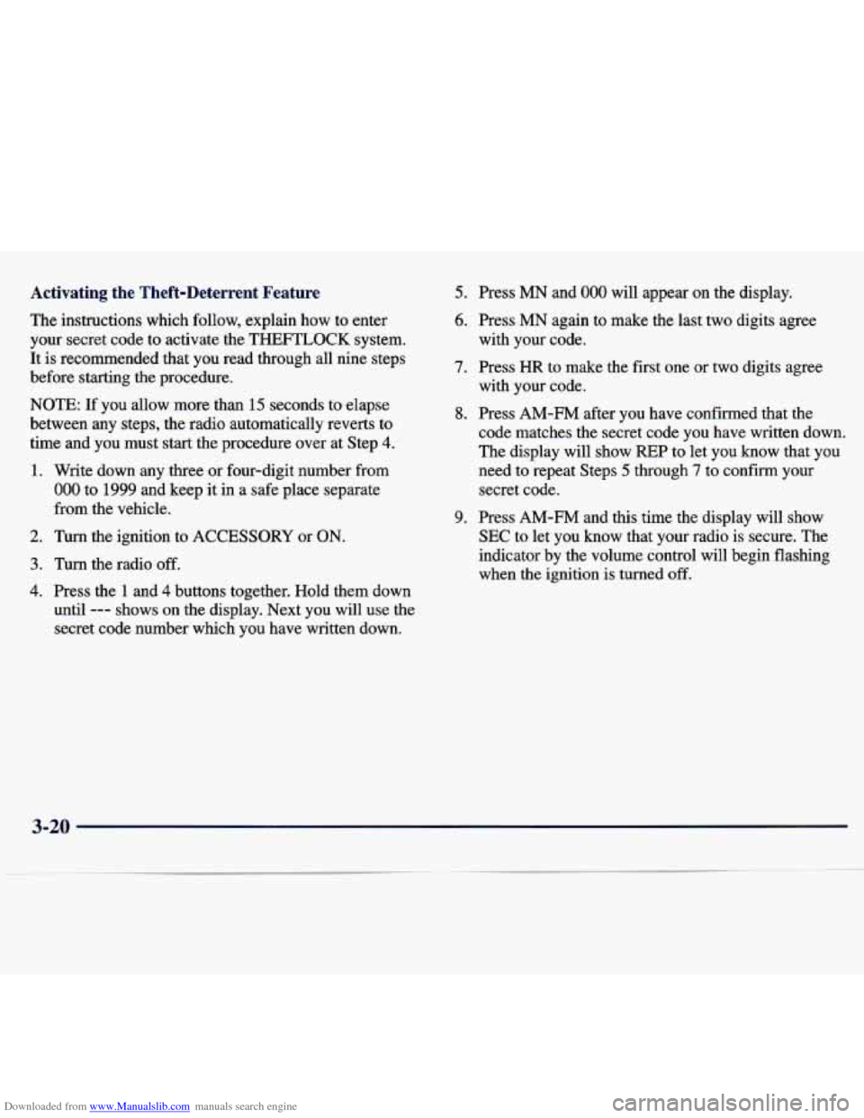 CHEVROLET MALIBU 1997 5.G Owners Manual Downloaded from www.Manualslib.com manuals search engine Activating the Theft-Deterrent Feature
The instructions which follow, explain how to enter
your secret code to activate the
TH CHEVROLET MALIBU 1997 5.G Owners Manual Downloaded from www.Manualslib.com manuals search engine Activating the Theft-Deterrent Feature
The instructions which follow, explain how to enter
your secret code to activate the
TH