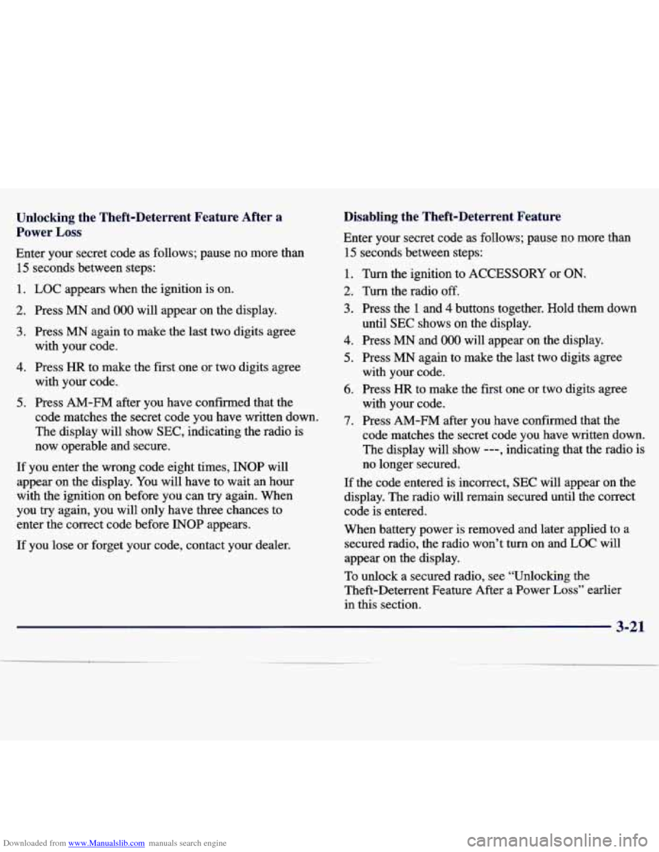 CHEVROLET MALIBU 1997 5.G Owners Manual Downloaded from www.Manualslib.com manuals search engine Unlocking the Theft-Deterrent Feature After a
Power Loss
Enter your secret code as follows; pause no more than
15 seconds between CHEVROLET MALIBU 1997 5.G Owners Manual Downloaded from www.Manualslib.com manuals search engine Unlocking the Theft-Deterrent Feature After a
Power Loss
Enter your secret code as follows; pause no more than
15 seconds between