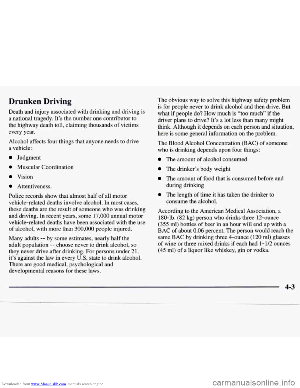 CHEVROLET MALIBU 1997 5.G Owners Manual Downloaded from www.Manualslib.com manuals search engine Drunken Driving
Death and injury associated with drinking and driving is a national tragedy. It’s the number one contributor CHEVROLET MALIBU 1997 5.G Owners Manual Downloaded from www.Manualslib.com manuals search engine Drunken Driving
Death and injury associated with drinking and driving is a national tragedy. It’s the number one contributor